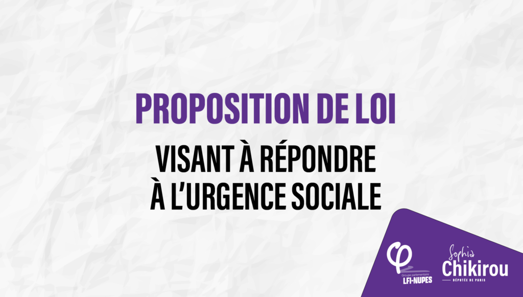 Proposition de loi visant à répondre à l’urgence sociale Sophia Chikirou